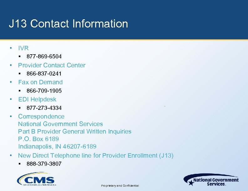 J 13 Contact Information • IVR § 877 -869 -6504 • Provider Contact Center