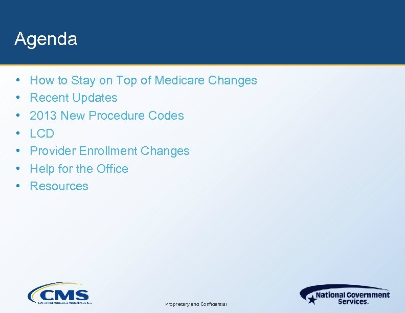 Agenda • • How to Stay on Top of Medicare Changes Recent Updates 2013