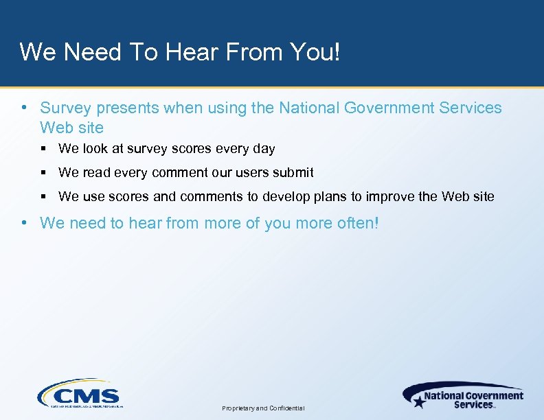 We Need To Hear From You! • Survey presents when using the National Government
