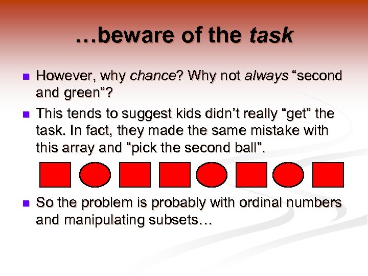 …beware of the task n n n However, why chance? Why not always “second