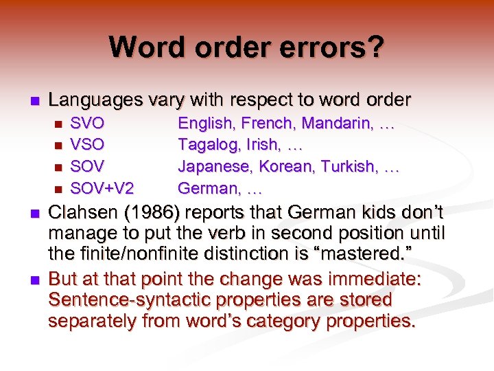 Word order errors? n Languages vary with respect to word order n n n