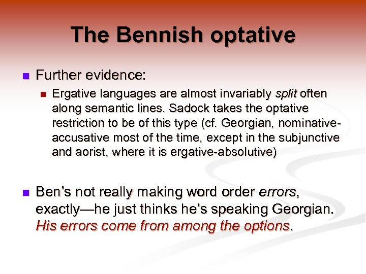 The Bennish optative n Further evidence: n n Ergative languages are almost invariably split