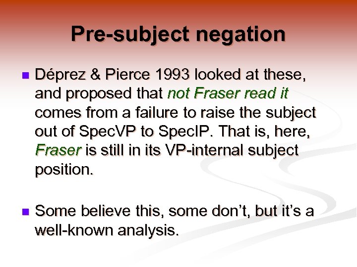 Pre-subject negation n Déprez & Pierce 1993 looked at these, and proposed that not