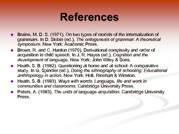 References n n n Braine, M. D. S. (1971). On two types of models