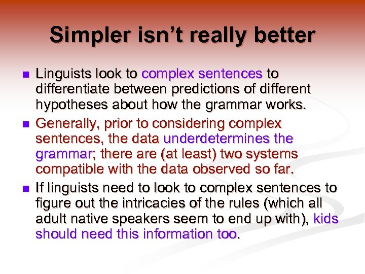 Simpler isn’t really better n n n Linguists look to complex sentences to differentiate