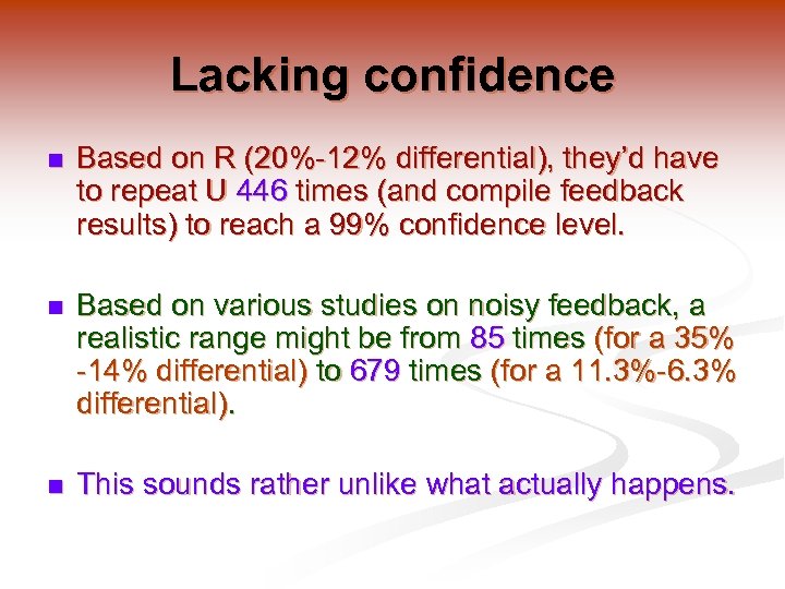 Lacking confidence n Based on R (20%-12% differential), they’d have to repeat U 446