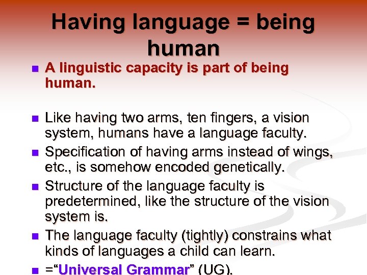 Having language = being human n A linguistic capacity is part of being human.