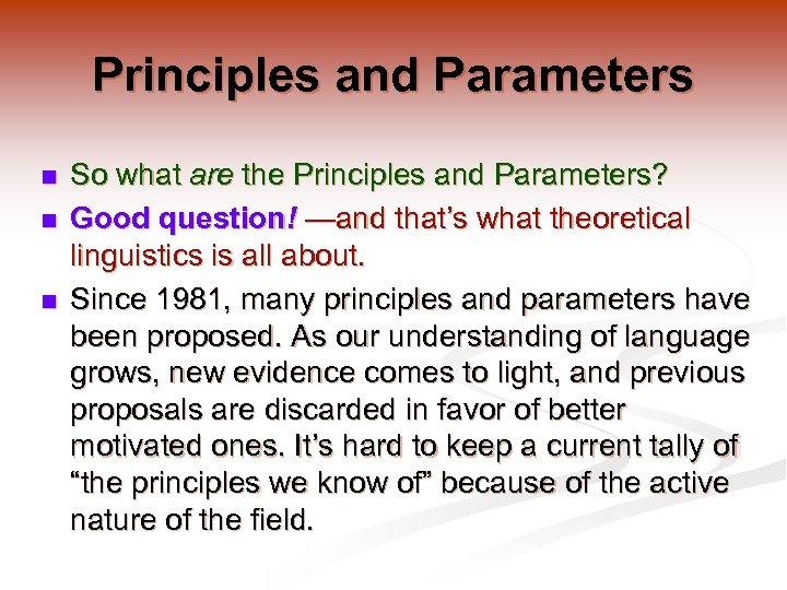 Principles and Parameters n n n So what are the Principles and Parameters? Good