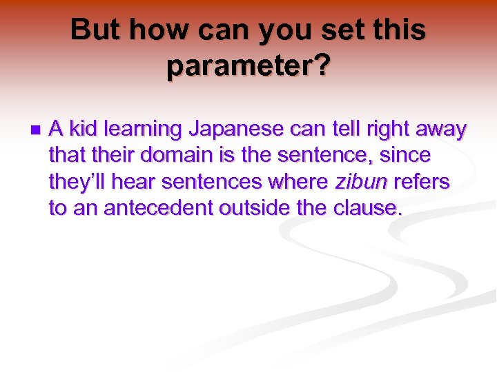 But how can you set this parameter? n A kid learning Japanese can tell