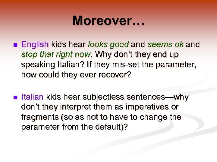 Moreover… n English kids hear looks good and seems ok and stop that right