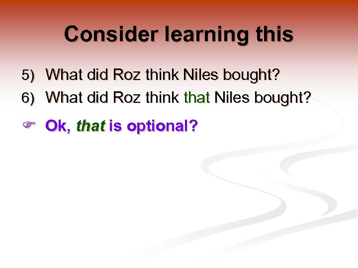 Consider learning this 5) What did Roz think Niles bought? 6) What did Roz