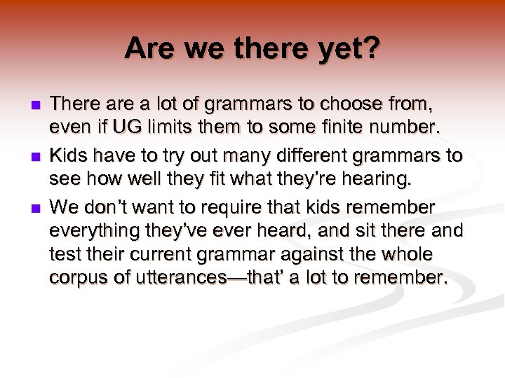 Are we there yet? n n n There a lot of grammars to choose