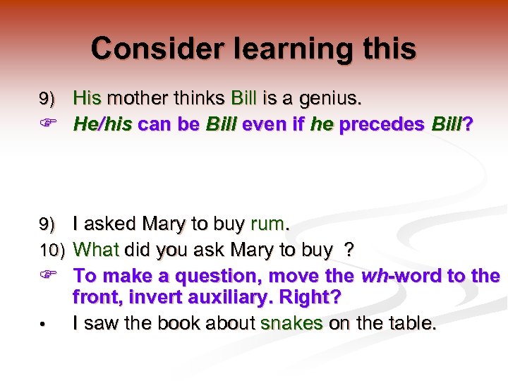 Consider learning this 9) His mother thinks Bill is a genius. He/his can be