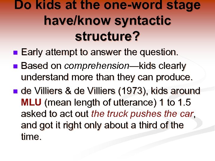 Do kids at the one-word stage have/know syntactic structure? Early attempt to answer the