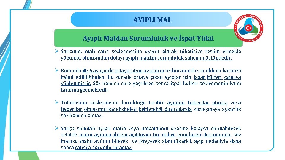 AYIPLI MAL Ayıplı Maldan Sorumluluk ve İspat Yükü Ø Satıcının, malı satış sözleşmesine uygun