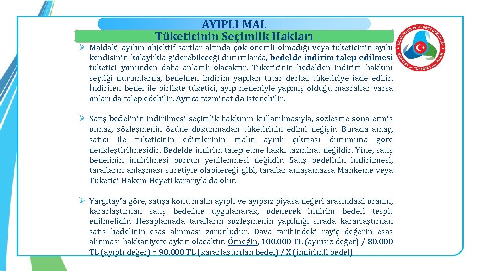 AYIPLI MAL Tüketicinin Seçimlik Hakları Ø Maldaki ayıbın objektif şartlar altında çok önemli olmadığı