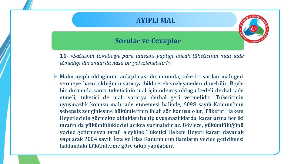 AYIPLI MAL Sorular ve Cevaplar 11 - «Satıcının tüketiciye para iadesini yaptığı ancak tüketicinin