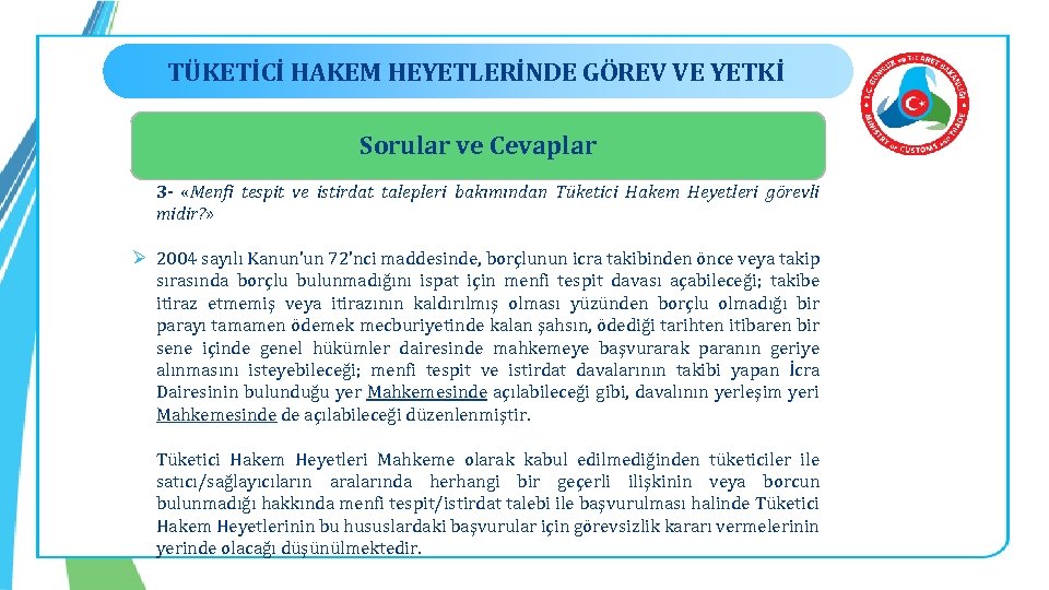 TÜKETİCİ HAKEM HEYETLERİNDE GÖREV VE YETKİ Sorular ve Cevaplar 3 - «Menfi tespit ve