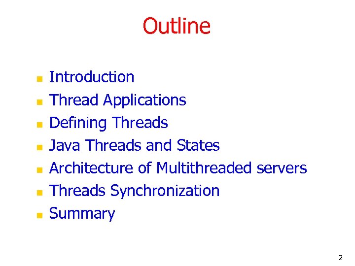 Outline n n n n Introduction Thread Applications Defining Threads Java Threads and States