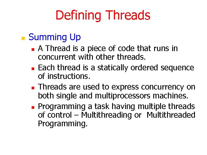 Defining Threads n Summing Up n n A Thread is a piece of code