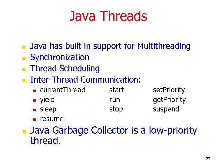 Java Threads n n Java has built in support for Multithreading Synchronization Thread Scheduling
