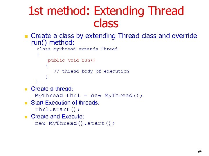 1 st method: Extending Thread class n Create a class by extending Thread class