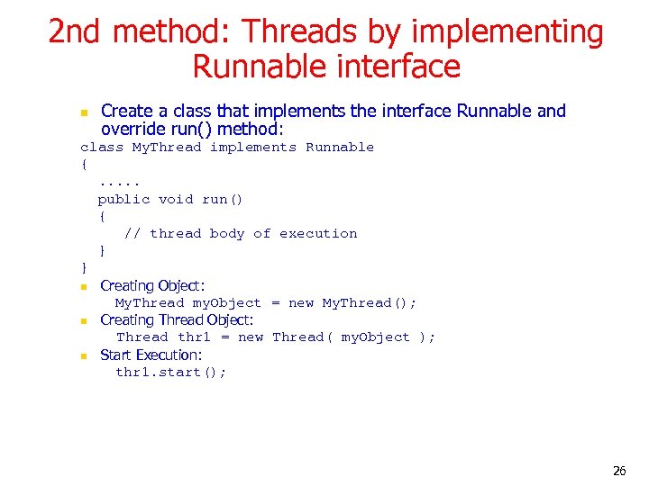 2 nd method: Threads by implementing Runnable interface n Create a class that implements