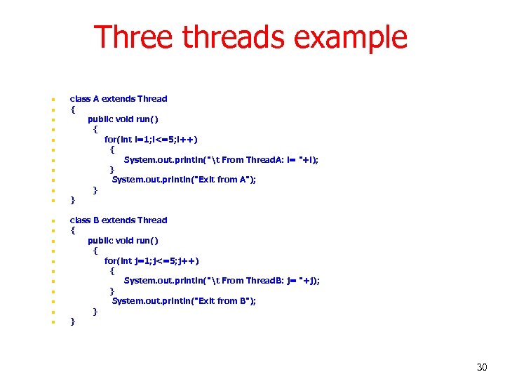 Three threads example n n n n n n class A extends Thread {