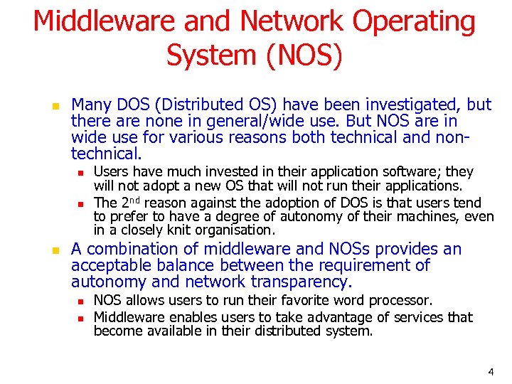 Middleware and Network Operating System (NOS) n Many DOS (Distributed OS) have been investigated,