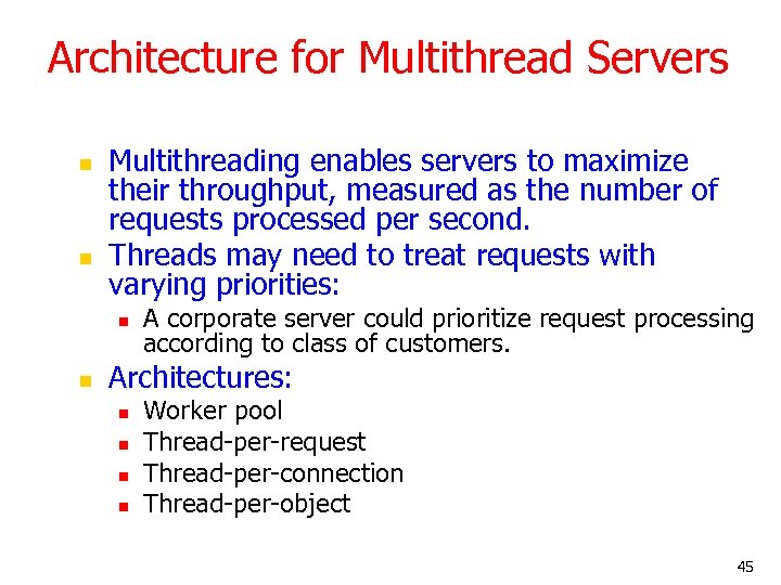Architecture for Multithread Servers n n Multithreading enables servers to maximize their throughput, measured