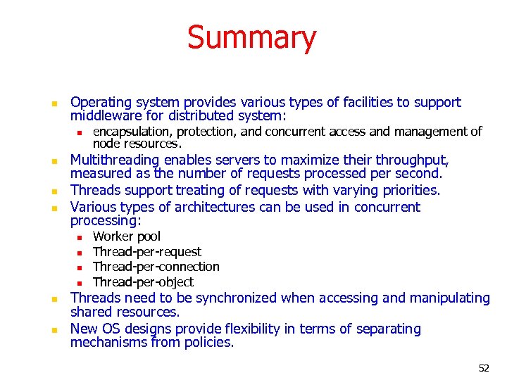 Summary n Operating system provides various types of facilities to support middleware for distributed