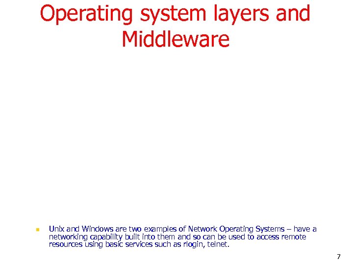 Operating system layers and Middleware n Unix and Windows are two examples of Network