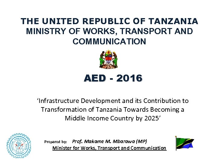 THE UNITED REPUBLIC OF TANZANIA MINISTRY OF WORKS, TRANSPORT AND COMMUNICATION AED - 2016