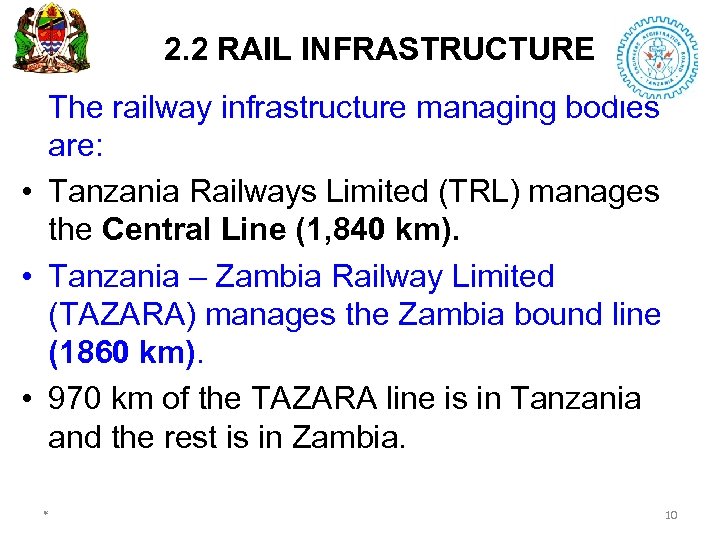 2. 2 RAIL INFRASTRUCTURE The railway infrastructure managing bodies are: • Tanzania Railways Limited