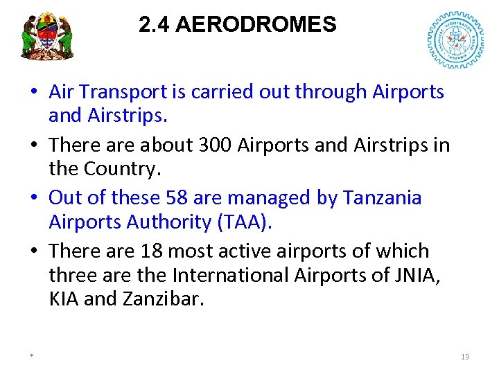 2. 4 AERODROMES • Air Transport is carried out through Airports and Airstrips. •