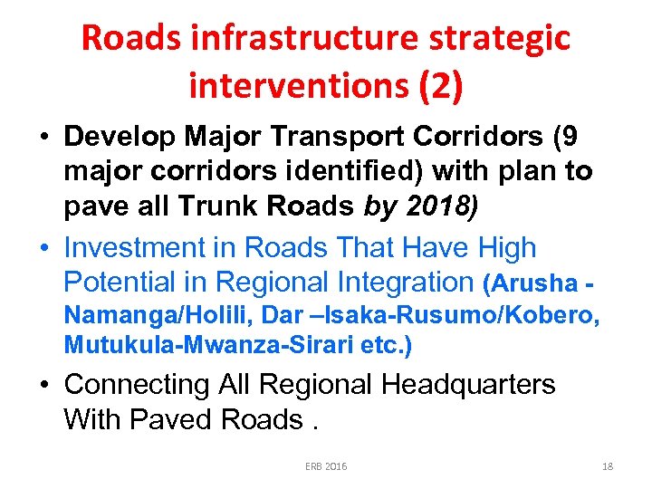 Roads infrastructure strategic interventions (2) • Develop Major Transport Corridors (9 major corridors identified)
