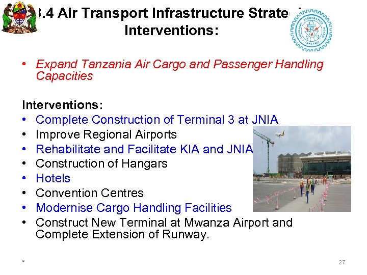 3. 4 Air Transport Infrastructure Strategic Interventions: • Expand Tanzania Air Cargo and Passenger