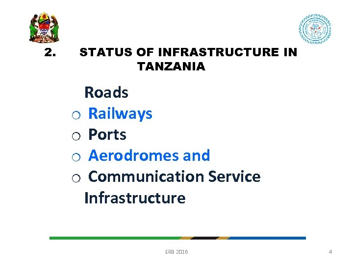 2. STATUS OF INFRASTRUCTURE IN TANZANIA Roads o Railways o Ports o Aerodromes and