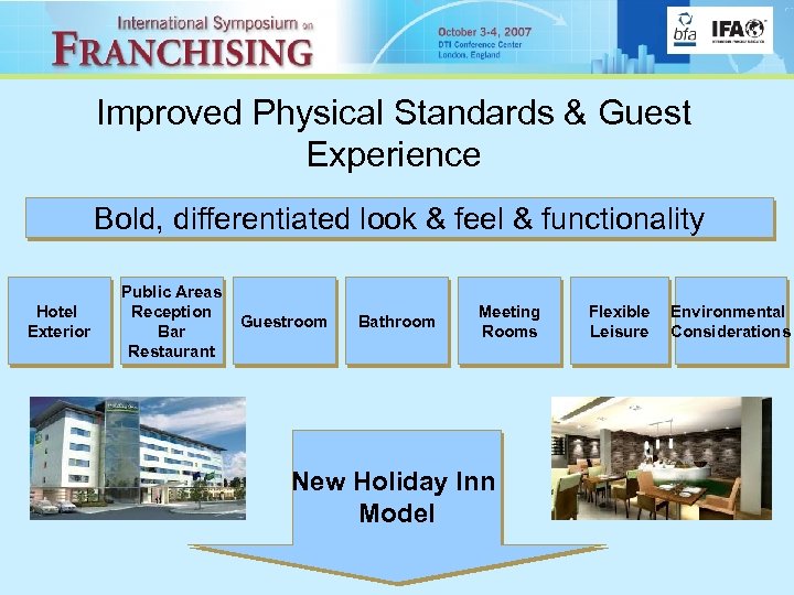 Improved Physical Standards & Guest Experience Bold, differentiated look & feel & functionality Hotel