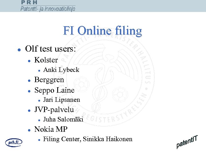 FI Online filing l Olf test users: l Kolster l l l Berggren Seppo
