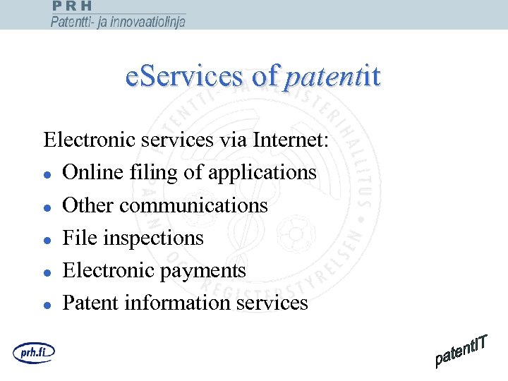 e. Services of patentit Electronic services via Internet: l Online filing of applications l