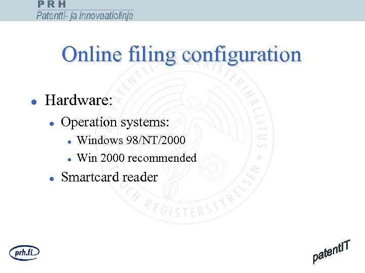 Online filing configuration l Hardware: l Operation systems: l l l Windows 98/NT/2000 Win