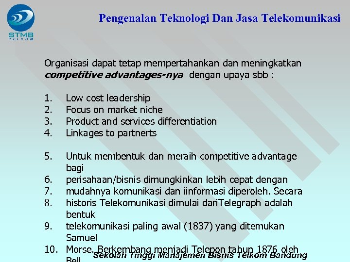 Pengenalan Teknologi Dan Jasa Telekomunikasi Organisasi dapat tetap mempertahankan dan meningkatkan competitive advantages-nya dengan