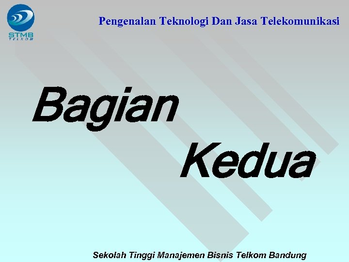 Pengenalan Teknologi Dan Jasa Telekomunikasi Bagian Kedua Sekolah Tinggi Manajemen Bisnis Telkom Bandung 