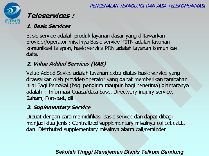 PENGENALAN TEKNOLOGI DAN JASA TELEKOMUNIKASI Teleservices : 1. Basic Services Basic service adalah produk