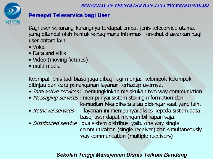 PENGENALAN TEKNOLOGI DAN JASA TELEKOMUNIKASI Persepsi Teleservice bagi User Bagi user sekurang-kurangnya terdapat empat