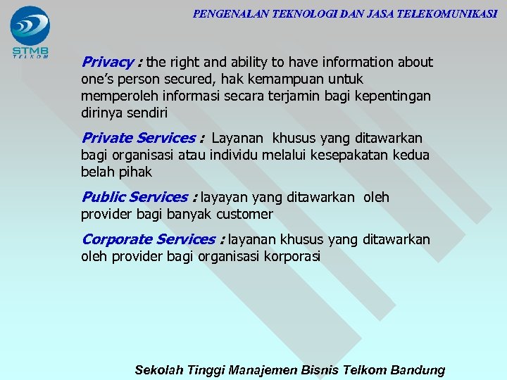 PENGENALAN TEKNOLOGI DAN JASA TELEKOMUNIKASI Privacy : the right and ability to have information