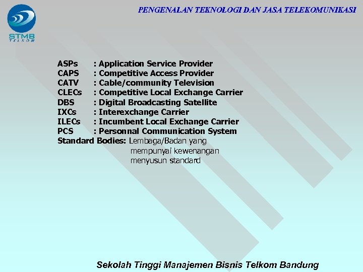 PENGENALAN TEKNOLOGI DAN JASA TELEKOMUNIKASI ASPs : Application Service Provider CAPS : Competitive Access