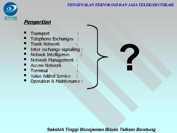 PENGENALAN TEKNOLOGI DAN JASA TELEKOMUNIKASI Pengertian § § § § § Transport : Telephone