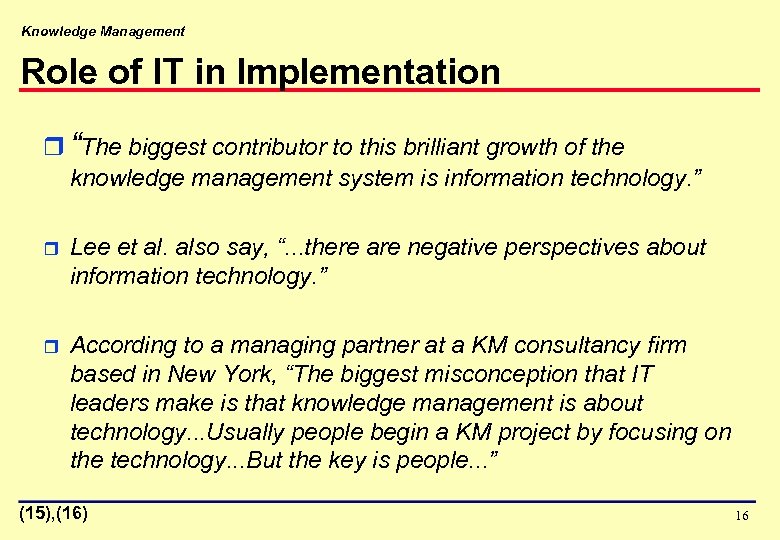 Knowledge Management Role of IT in Implementation r “The biggest contributor to this brilliant